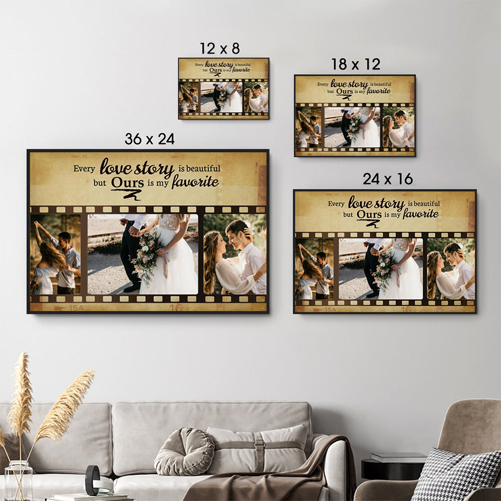 Custom Photo Couple Every Love Story Is Beautiful But Ours Is My Favorite - Personalized Canvas Prints - Gift For Her/Him, Husband/Wife, Couples on Anniversary, Valentine's Day