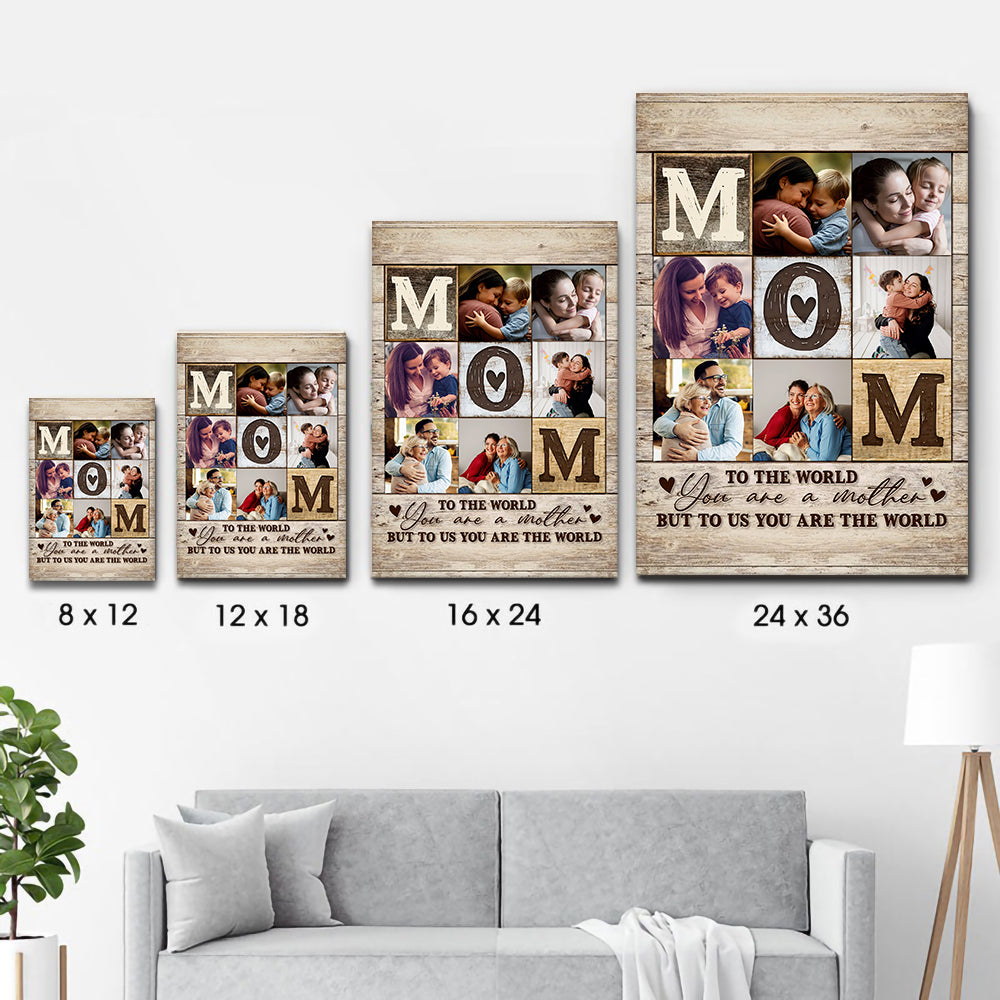 Custom Photo Collage Mom You Are The World - Personalized Canvas - Gift For Mom, Mother's Day