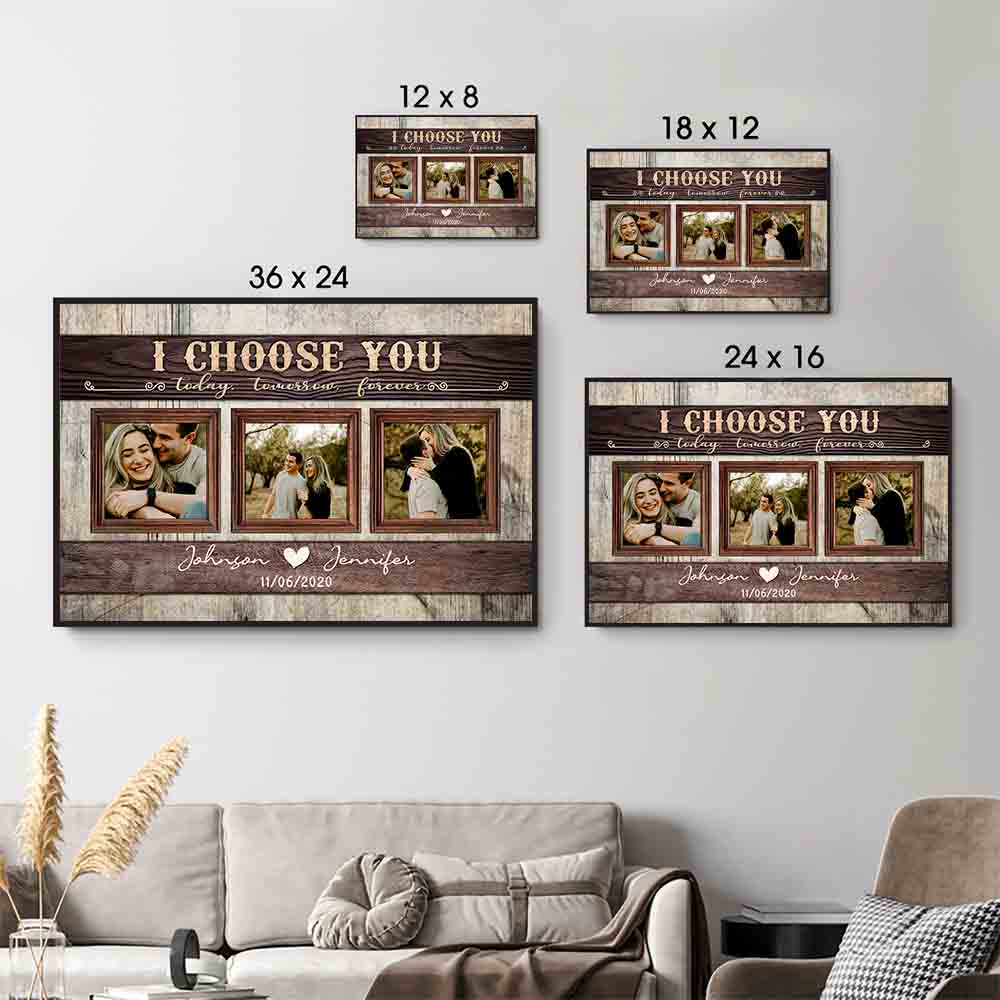 Custom Photo Couple I Choose You Today, Tomorrow, Forever - Personalized Canvas Prints - Gift For Her/Him, Husband/Wife, Couples on Anniversary, Valentine's Day
