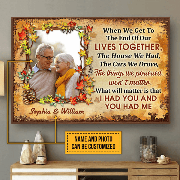 Custom Photo When We Get To The End - Personalized Canvas Gift For Anniversary, Husband Wife, Her/Him, Grandparent | Wall Art, Autumn