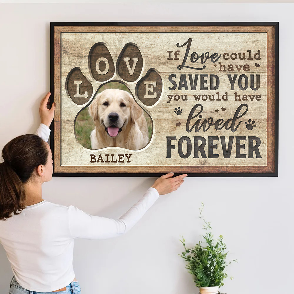 Custom Photo Memorial You Would Have Lived Forever | Personalized Sympathy Gifts for Pet Lovers, Dog Mom, Dog Dad, Cat Mom, Cat Dad | Canvas
