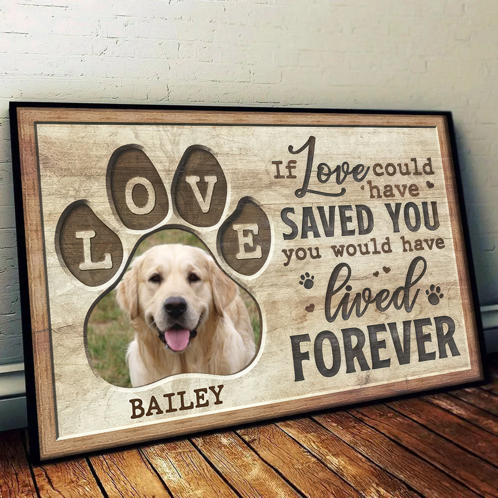 Custom Photo Memorial You Would Have Lived Forever | Personalized Sympathy Gifts for Pet Lovers, Dog Mom, Dog Dad, Cat Mom, Cat Dad | Canvas