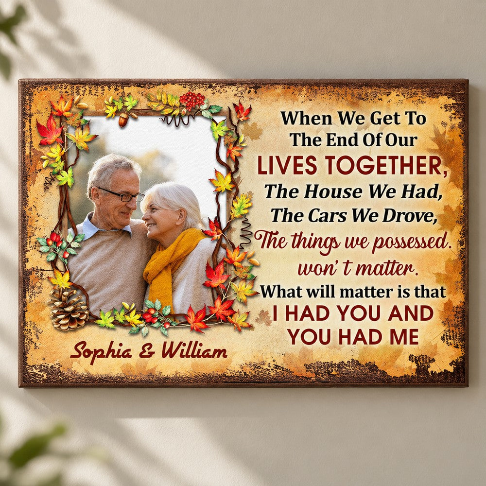 Custom photo When We Get To The End canvas print displayed on a sunlit wall