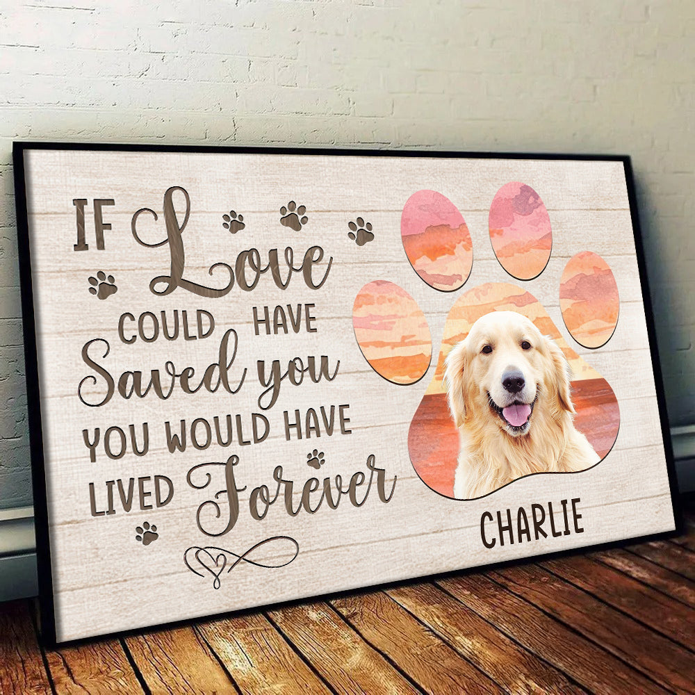 Custom Photo If Love Could Have Saved You - Personalized Canvas - Memorial Gift For Dog Lovers, Cat Lovers, Pet Lovers