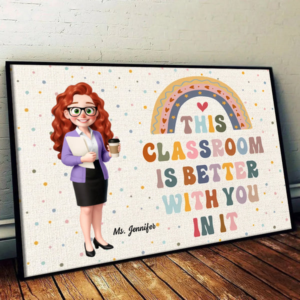 Teacher This Classroom Is Better With You In It - Personalized Canvas - Back To School, 1st Day of School - Custom Gift For Teachers & Educators, Classroom Decoration