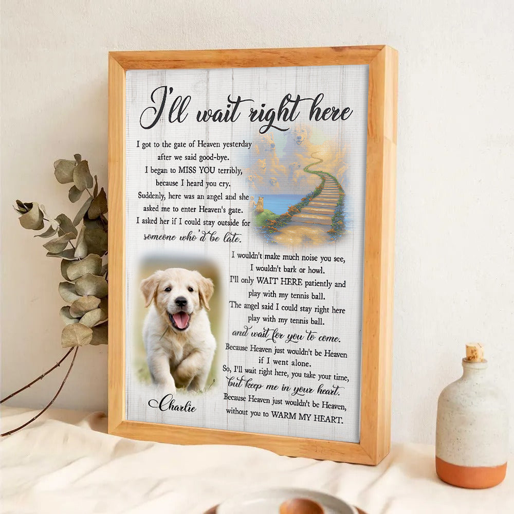 Custom Photo I'll Wait Right Here - Personalized Canvas Print - Memorial Gift for Dog Lovers, Cat Lovers, Pet Lovers