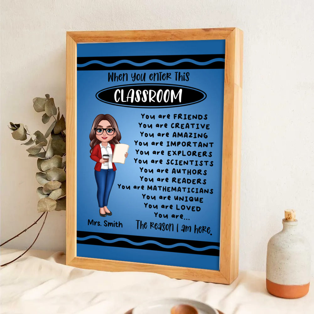 Teacher Crayon Pattern When You Enter This Classroom - Personalized Canvas Prints - Back To School, 1st Day of School - Custom Gift For Teachers & Educators, Classroom Decoration
