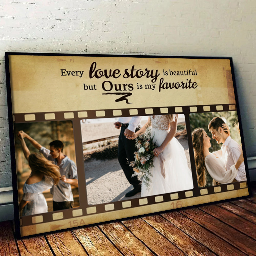 Custom Photo Couple Every Love Story Is Beautiful But Ours Is My Favorite - Personalized Canvas Prints - Gift For Her/Him, Husband/Wife, Couples on Anniversary, Valentine's Day