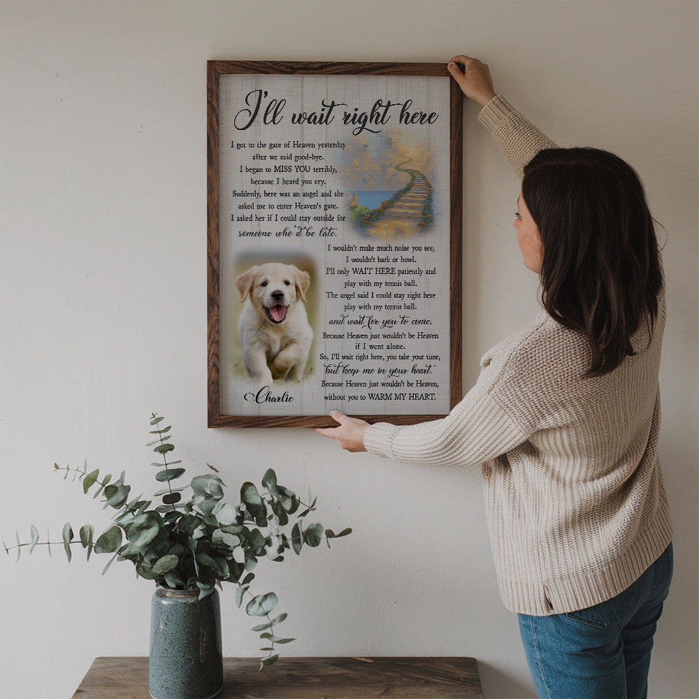 Custom Photo I'll Wait Right Here - Personalized Canvas Print - Memorial Gift for Dog Lovers, Cat Lovers, Pet Lovers