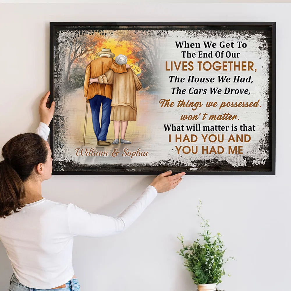 When We Get To The End Of Our Lives Together - Custom Wall Art - Personalized Gift For Grandparent, Couple, Valentine, Anniversary, Husband, Wife, Her/Him
