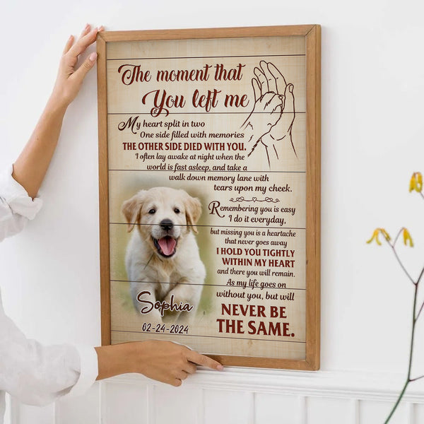 Custom Photo The Moment That You Left Me - Personalized Canvas Print - Memorial Gift for Dog Lovers, Cat Lovers, Pet Lovers