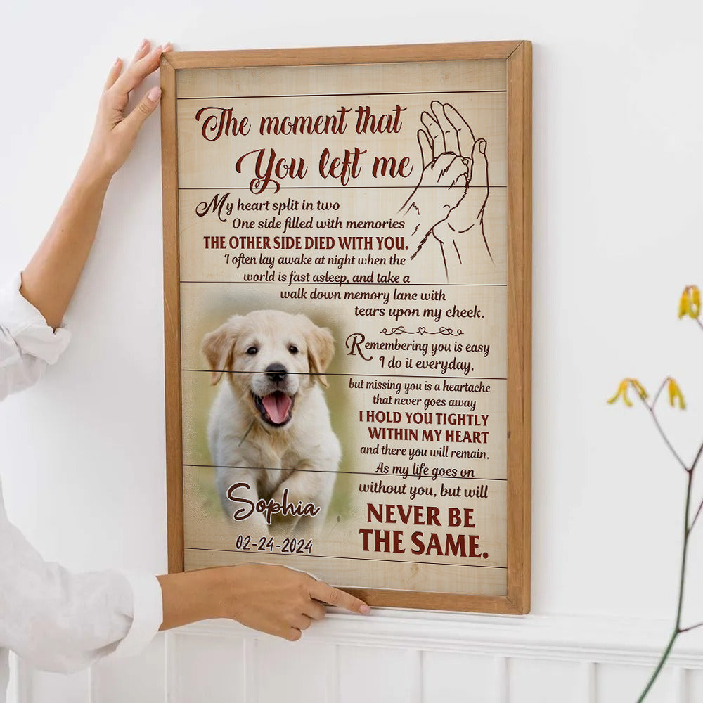 Custom Photo The Moment That You Left Me - Personalized Canvas Print - Memorial Gift for Dog Lovers, Cat Lovers, Pet Lovers