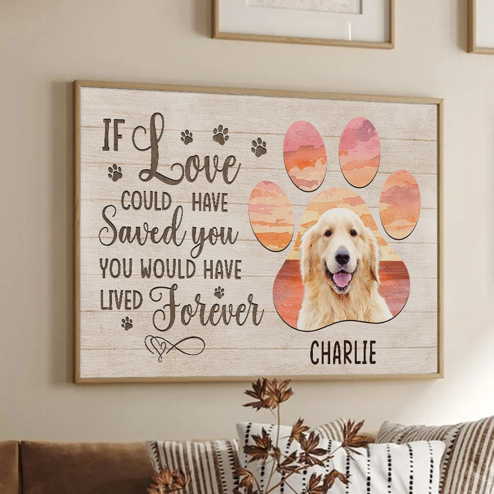 Custom Photo If Love Could Have Saved You - Personalized Canvas - Memorial Gift For Dog Lovers, Cat Lovers, Pet Lovers