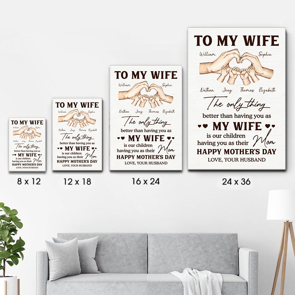 The Only Thing Better Than Having You As My Wife - Personalized Canvas Prints - Mother's Day Gift For Wife