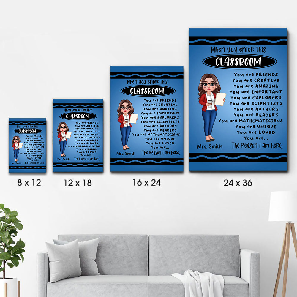 Teacher Crayon Pattern When You Enter This Classroom - Personalized Canvas Prints - Back To School, 1st Day of School - Custom Gift For Teachers & Educators, Classroom Decoration