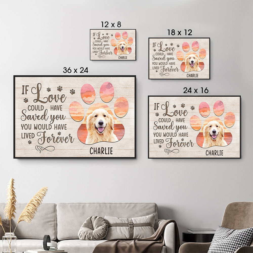 Custom Photo If Love Could Have Saved You - Personalized Canvas - Memorial Gift For Dog Lovers, Cat Lovers, Pet Lovers