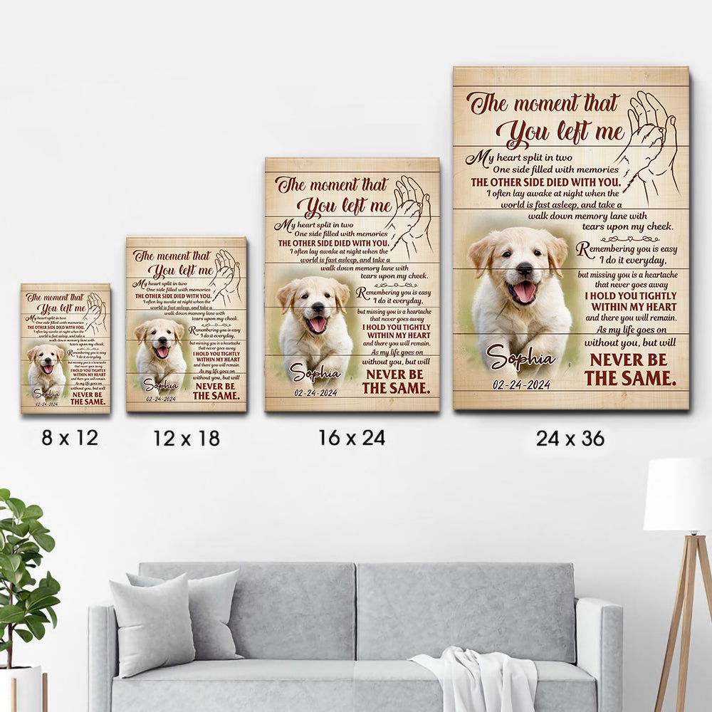Custom Photo The Moment That You Left Me - Personalized Canvas Print - Memorial Gift for Dog Lovers, Cat Lovers, Pet Lovers