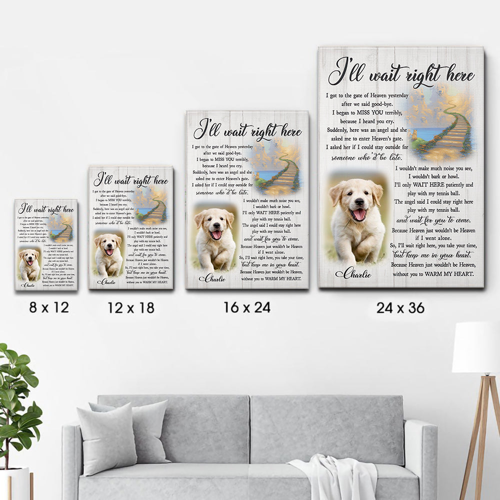 Custom Photo I'll Wait Right Here - Personalized Canvas Print - Memorial Gift for Dog Lovers, Cat Lovers, Pet Lovers
