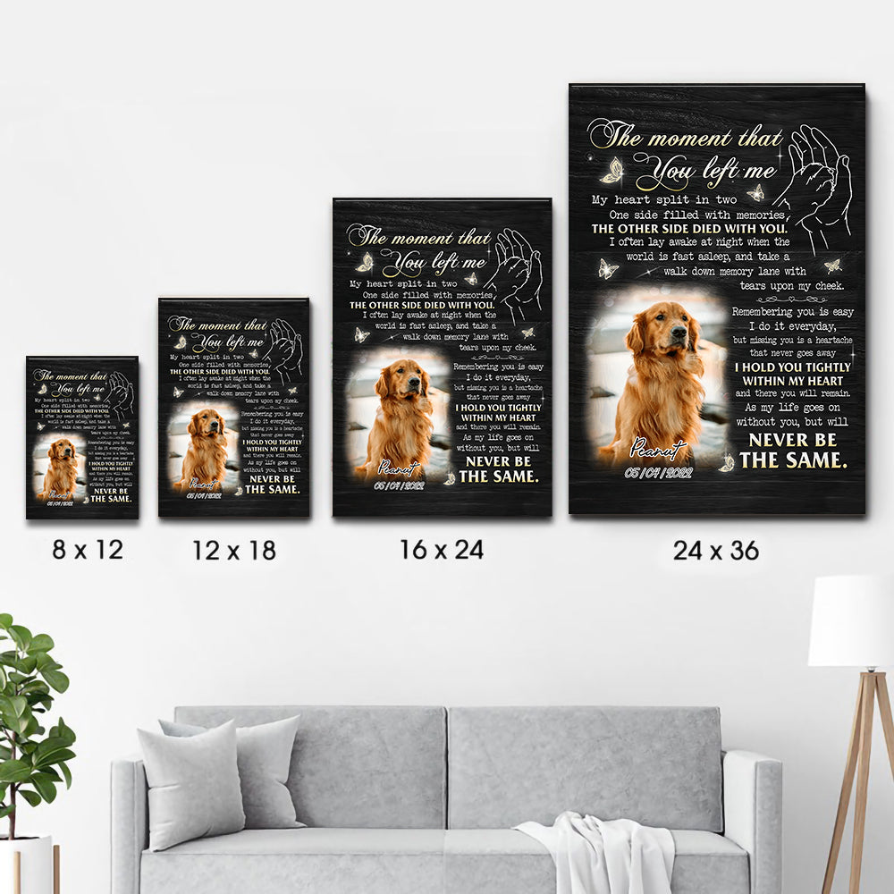 Custom Photo The Moment That You Left Me My Heart Split In Two - Personalized Canvas Print - Memorial Gift for Dog Lovers, Cat Lovers, Pet Lovers